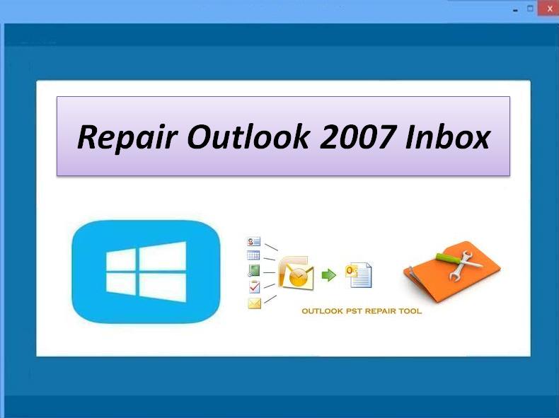 Repair Outlook 2007 Inbox