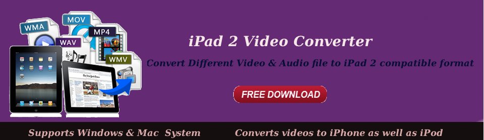 iPad 2 Video converter (Windows & Mac)